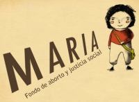 MARIA: Mujeres, Aborto, Reproducción, Información y Acompañamiento     Fondo de Aborto para la Justicia Social       El Fondo de Aborto para la Justicia Social MARIA: Mujeres, Aborto, Reproducción, Información y Acompañamiento se constituyó en la Ciudad d